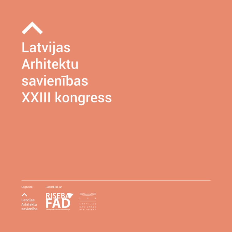 Latvijas Arhitektu savienības XXIII kongresa otrā sesija notiks 16. martā
